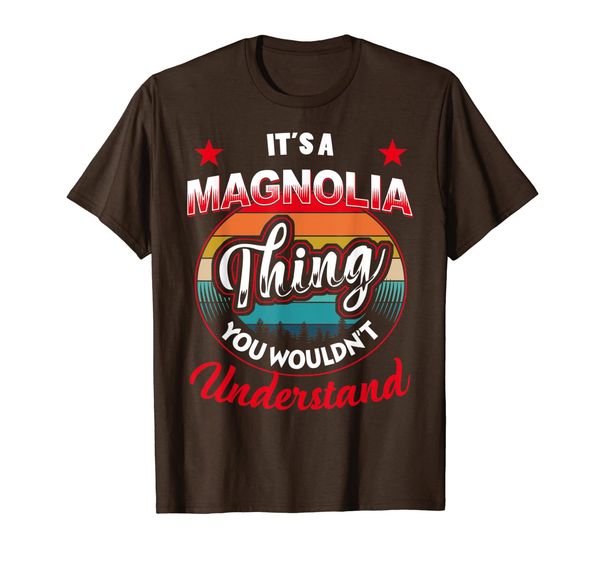 

MAGNOLIA Name T-Shirts - It' A MAGNOLIA Thing, Mainly pictures