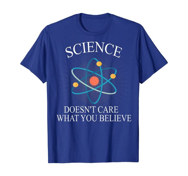 

Science Doesn't Care What You Believe T Shirt Science Tee, Mainly pictures