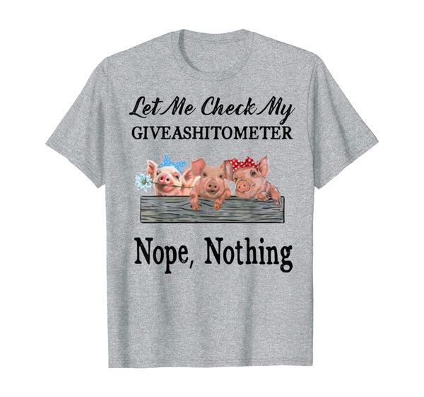 

let me check my giveashitometer pig farmer tshirts, White;black