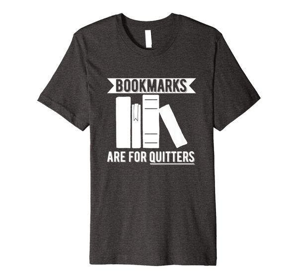 

funny reading t-shirt bookmarks are for quitters book tee, White;black