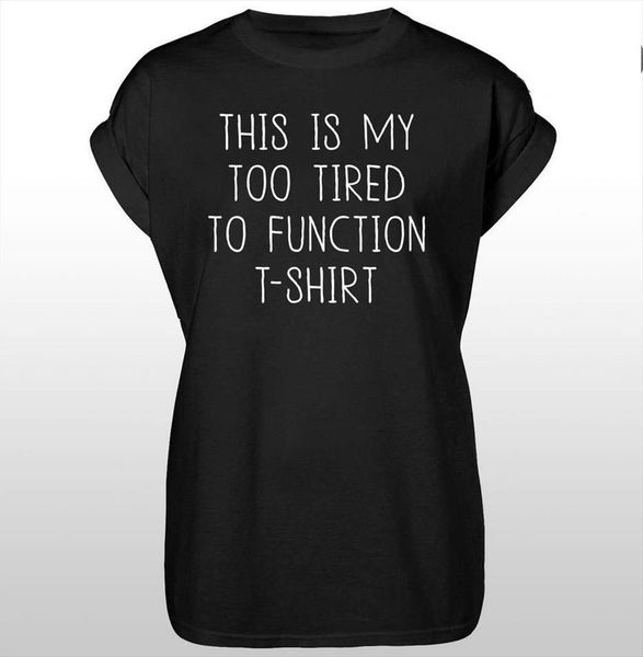 

this is my too tired women t shirt to function print cotton casual funny for lady white black tee
