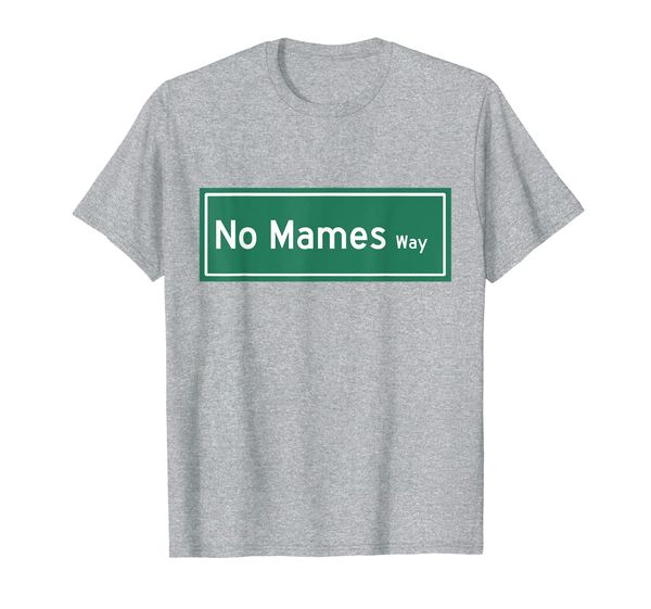 

no mames way street sign t-shirt, White;black