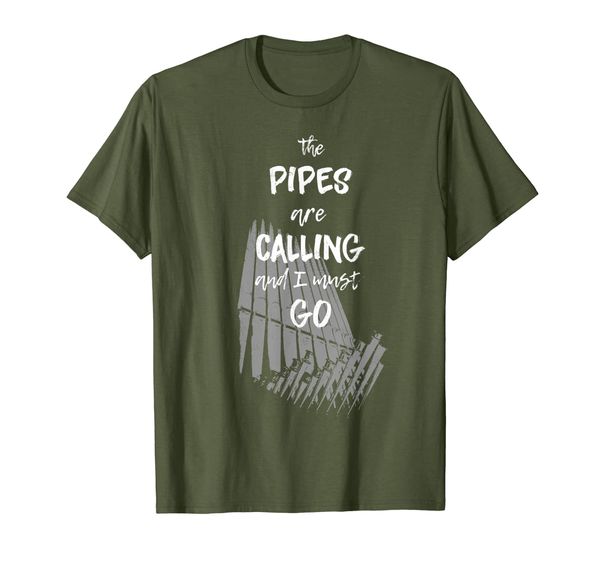 

The Pipes Are Calling and I must Go - Pipe Organ T-Shirt, Mainly pictures
