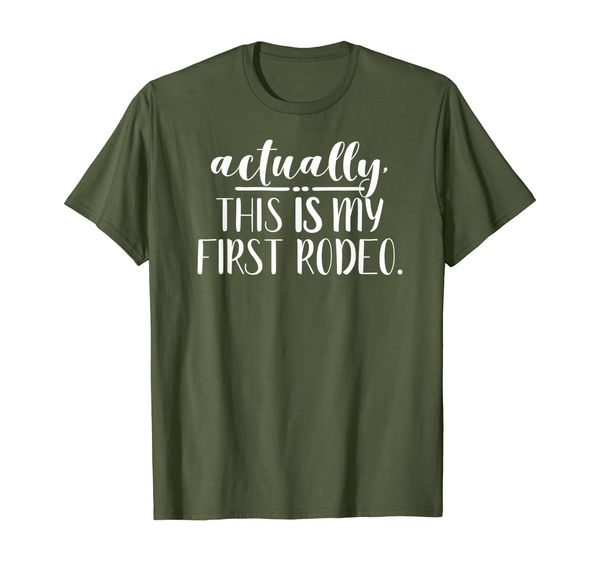 

actually, this is my first rodeo. funny rodeo tshirt apparel, White;black
