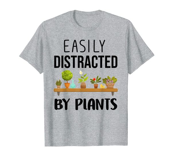 

Easily Distracted By Plants Shirt Nature Flowers Gift Lover, Mainly pictures