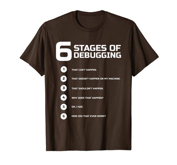 

6 Stages of Debugging T-Shirt Bug Coding Computer Programmer, Mainly pictures