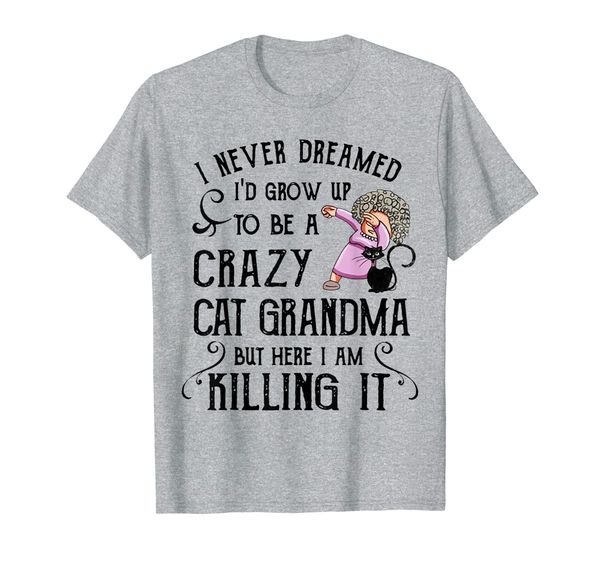 

i never dreamed i'd grow up to be a crazy cat grandma shirt, White;black