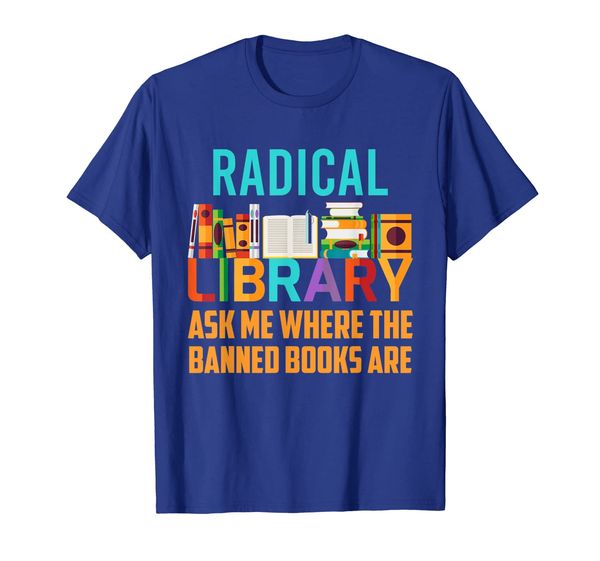 

ask me where the banned book radical library funny t-shirt, White;black