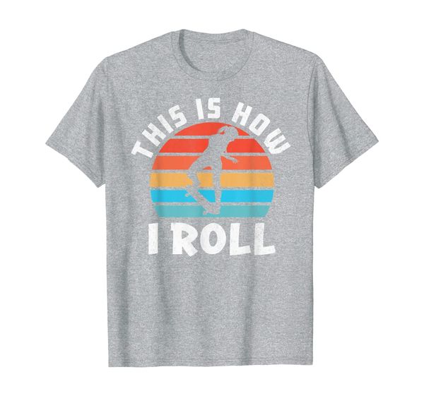 

skateboard girl skateboarder gifts skater this is how i roll t-shirt, White;black