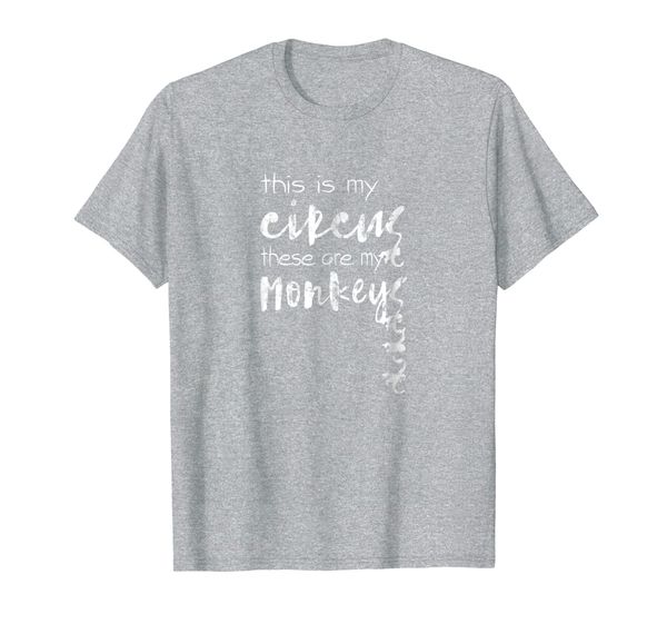 

this is my circus these are my monkeys shirt mother's day, White;black