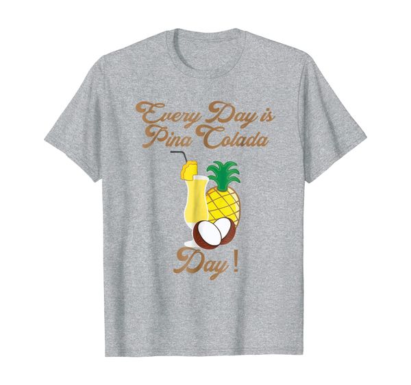 

every day is pina colada day delicious pineapple and coconut, White;black