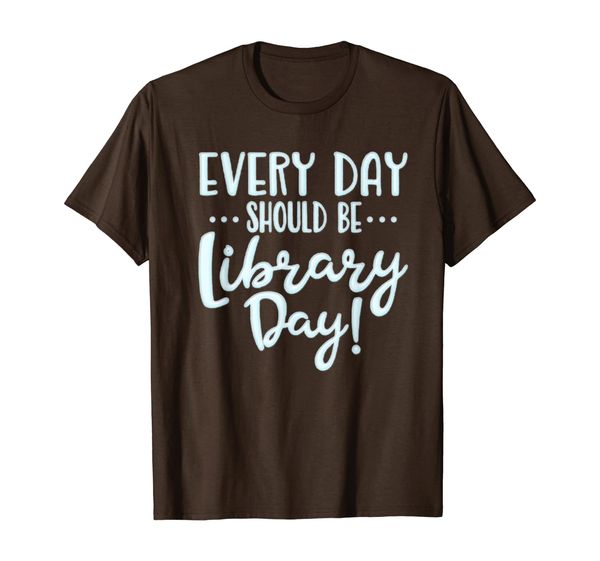 

Funny Every Day Should Be Library Day T-Shirt, Mainly pictures