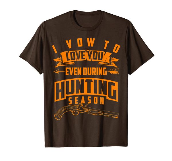 

Cool I Vow To Love You, Even During Hunting Season T-Shirt, Mainly pictures