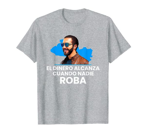 

el dinero alcanza cuando nadie roba, nayib bukele 2019 t-shirt, White;black