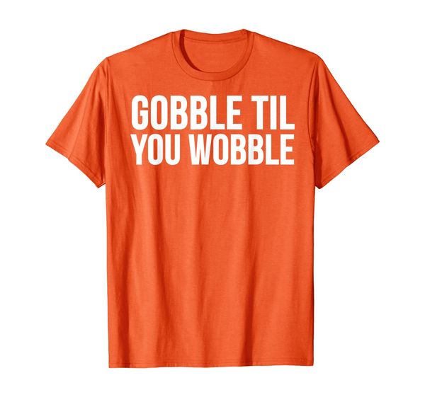 

thanksgiving funny gift - gobble til you wobble t-shirt, White;black