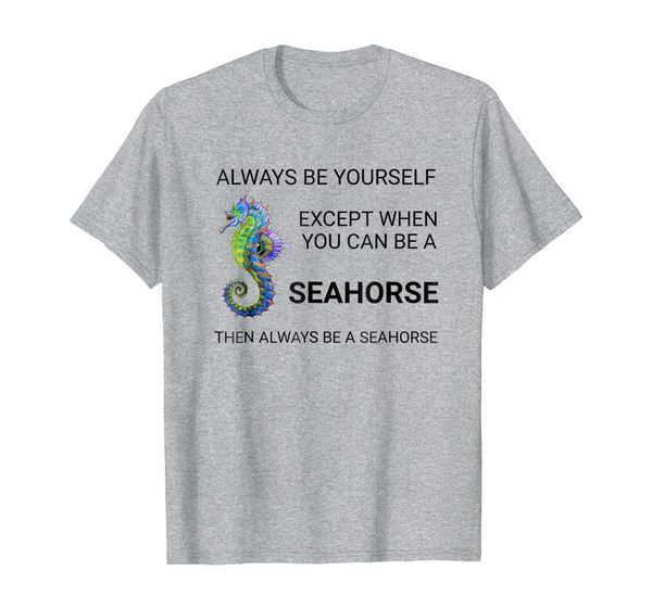 

seahorse tshirt always be yourself fish horse sea tee, White;black