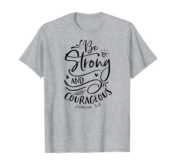 

be strong and courageous t-shirt, religious, spiritual tees, White;black