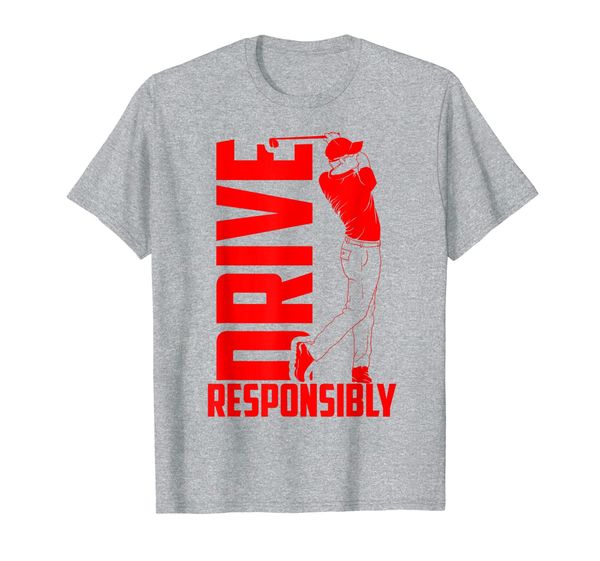 

Drive Responsibly | Cute I Love Golf Sport Gift T-Shirt, Mainly pictures