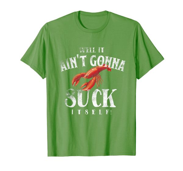 

Well It Ain't Gonna Suck Itself Funny King Crawfish T-shirt, Mainly pictures