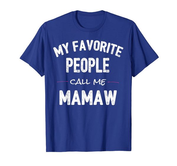 

My Favorite People Call Me Mamaw Shirt, Mainly pictures