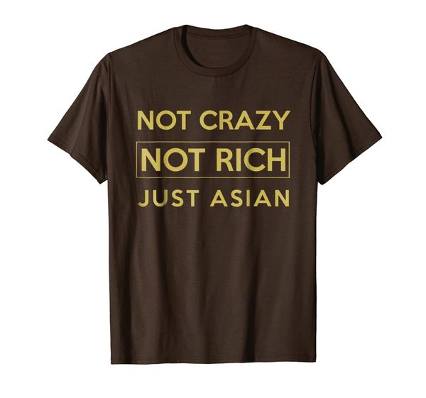 

not crazy not rich just asian funny asian tshirt, White;black
