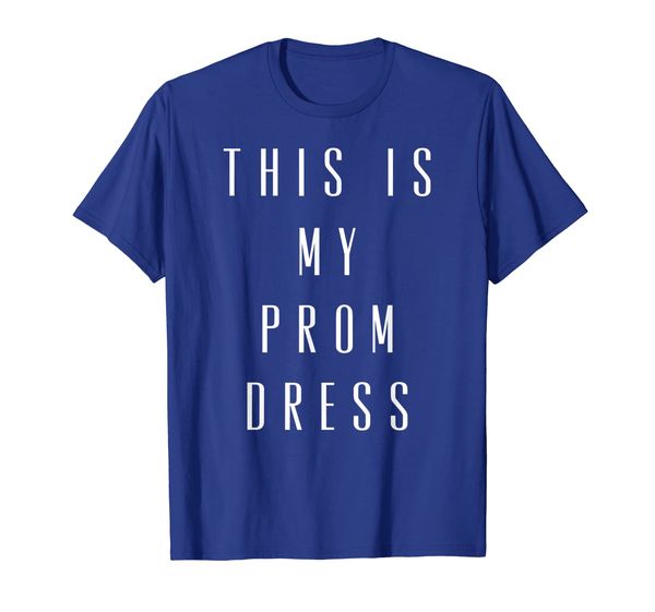 

this is my prom dress funny graduation t shirt high school, White;black