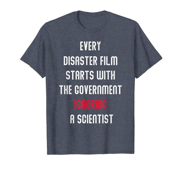 

disaster film government ignoring scientist t-shirt gift, White;black