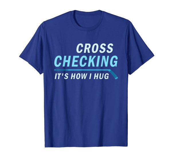 

hockey tshirt cross checking it is how i hug men women, White;black
