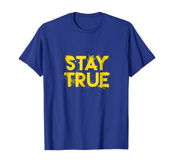 

Stay True - Novelty Motivational Inspiration T-Shirt, Mainly pictures