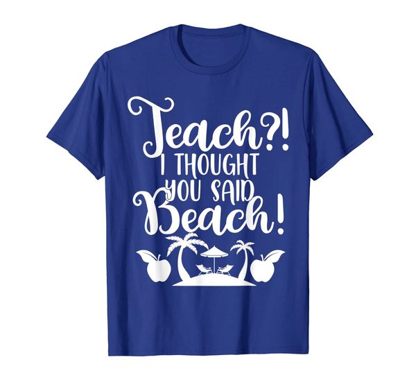 

teach i thought you said beach summer shirt, White;black