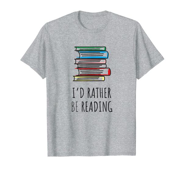 

I'd Rather Be Reading T Shirt Bookworm Gift, Mainly pictures