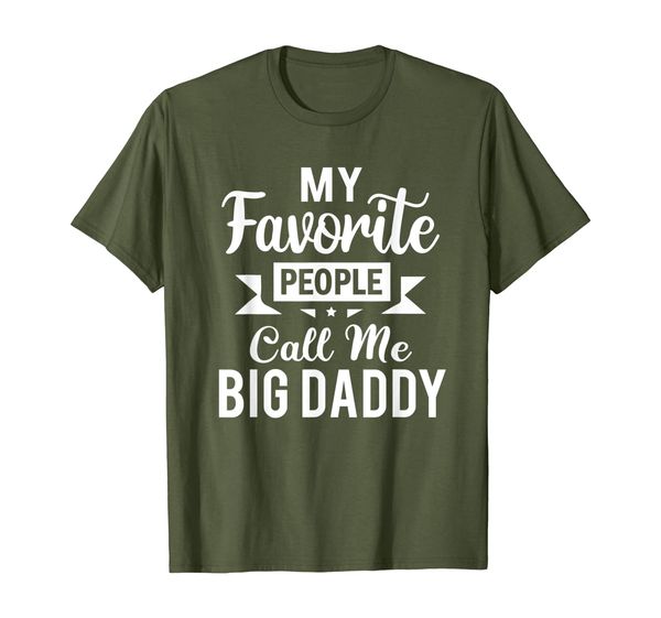 

My Favorite People Call Me Big Daddy Fathers Day T-Shirt, Mainly pictures