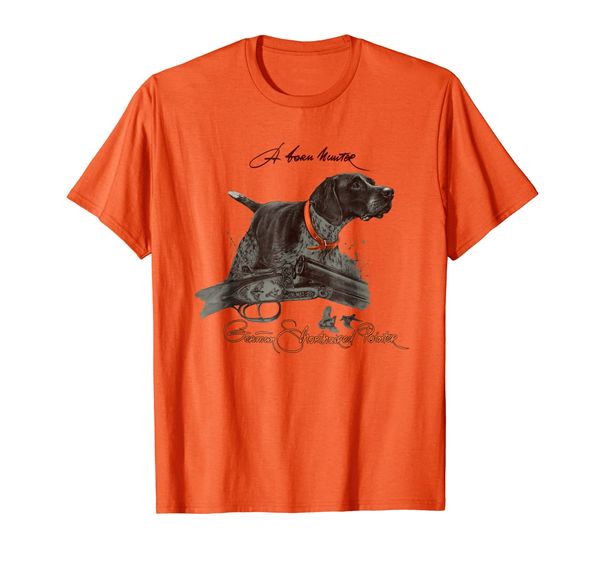 

german shorthaired pointer shirt. a born hunter, White;black