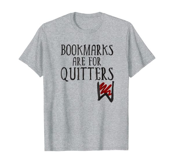 

reader t-shirt: bookmarks are for quitters vol black 2, White;black