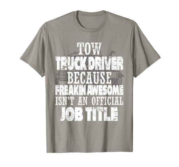 

tow truck driver because freakin awesome isn't a job t-shirt, White;black