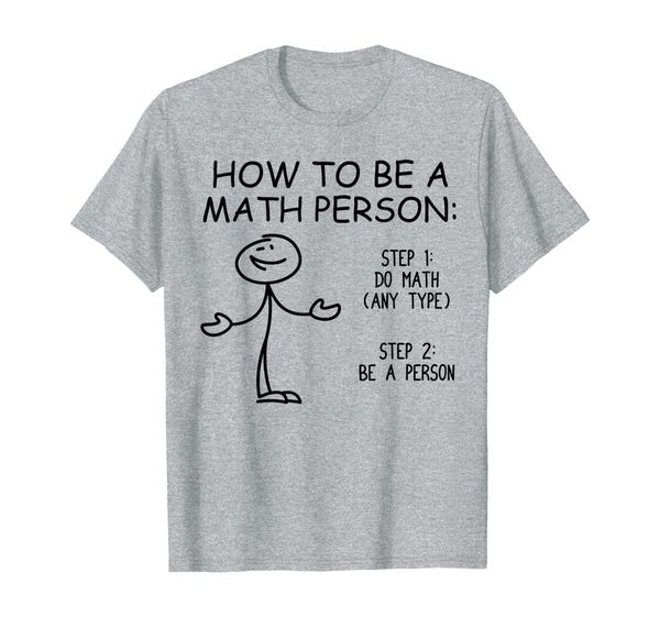 

How To Be A Math Person Funny Mathematical Lover Design Gift T-Shirt, Mainly pictures