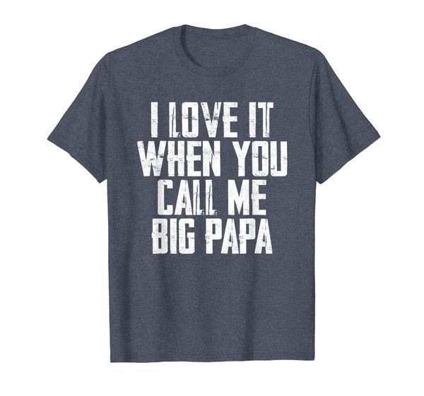 

i love it when you call me big papa t-shirt, White;black