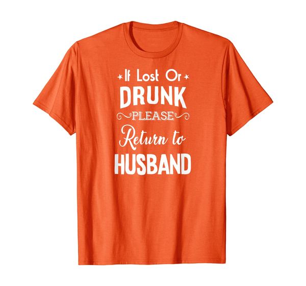 

drinking shirt if lost or drunk return to husband funny t-shirt, White;black