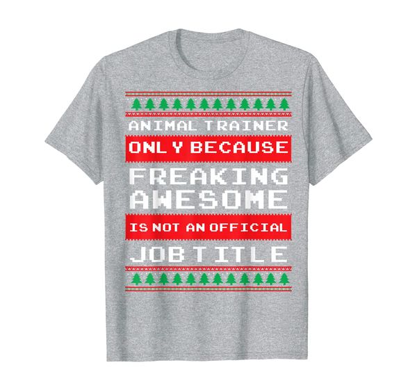 

animal trainer freaking awesome not official funny xmas ugly t-shirt, White;black