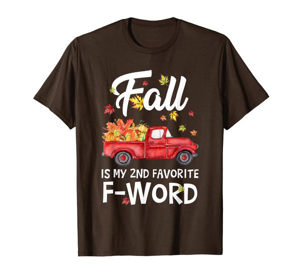 

Fall Is My 2nd Favorite F-Word Truck Pumpkin Thanksgiving T-Shirt, Mainly pictures