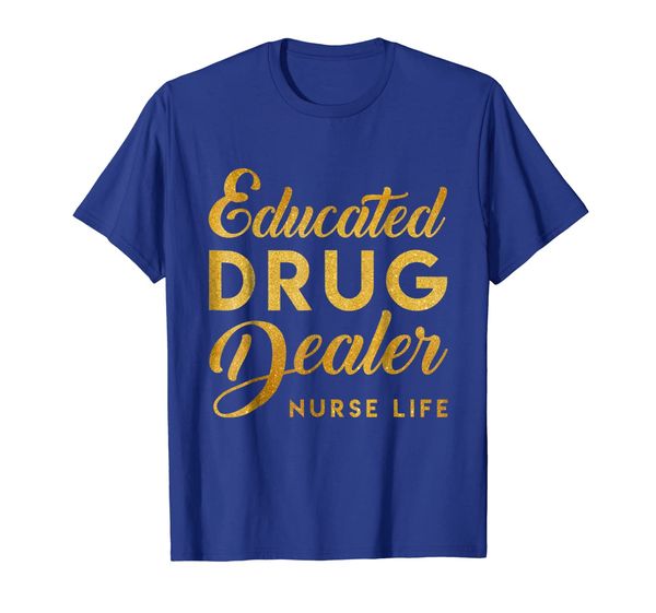 

Educated Drug Dealer Nurse Life T-shirt Glitter Nurse Gifts, White;black