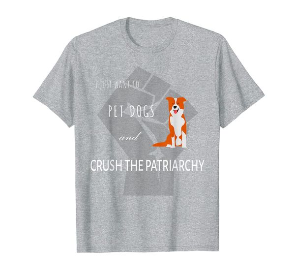 

Feminist Pet Dogs Crush Patriarchy Dog Mom Feminism Resist T-Shirt, Mainly pictures
