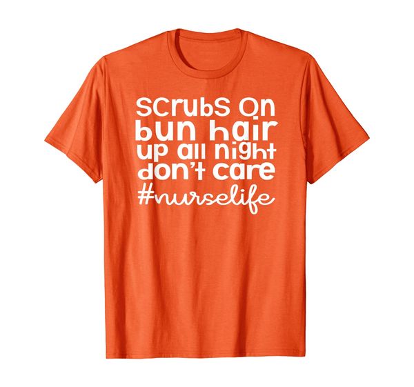 

scrubs on bun hair up all night don't care, nurse life t-shirt, White;black