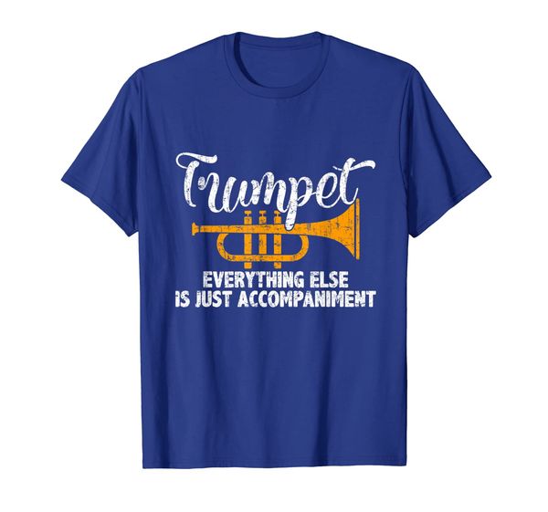 

Trumpet everything else is just accopaniment funny TShirt, Mainly pictures