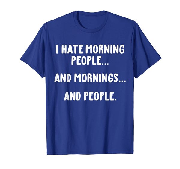 

i hate morning people t-shirt funny saying sarcastic shirts, White;black