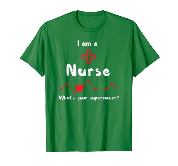 

I am a Nurse - what' your superpower t-shirt, Mainly pictures