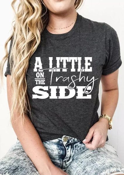 

women's t-shirt a little on the trashy side cute women 100% cotton funny casual grunge street style quote fashion tee tshirt, White