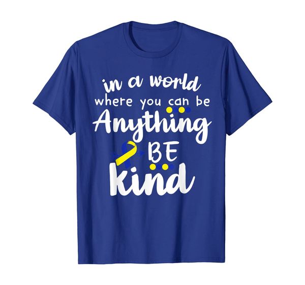 

world where you can be anything be kind down syndrome shirts, White;black