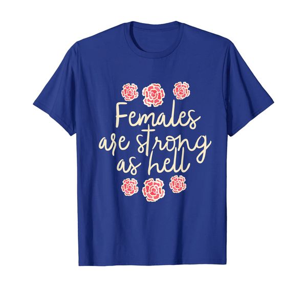 

Females Are Strong As Hell Feminist Feminism T Shirt Power, Mainly pictures