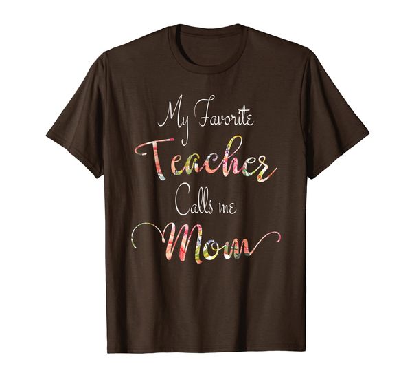 

my favorite teacher calls me mom tshirt mother's day gifts, White;black
